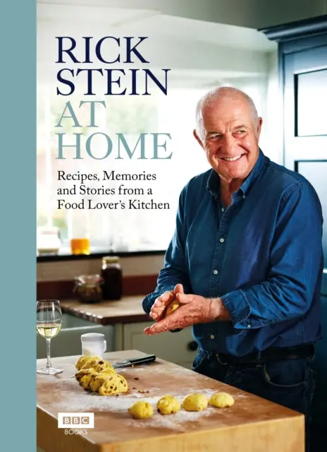Rick Stein At Home: Recipes, Memories And Stories From A Food Lover's Kitchen By Rick Stein 1