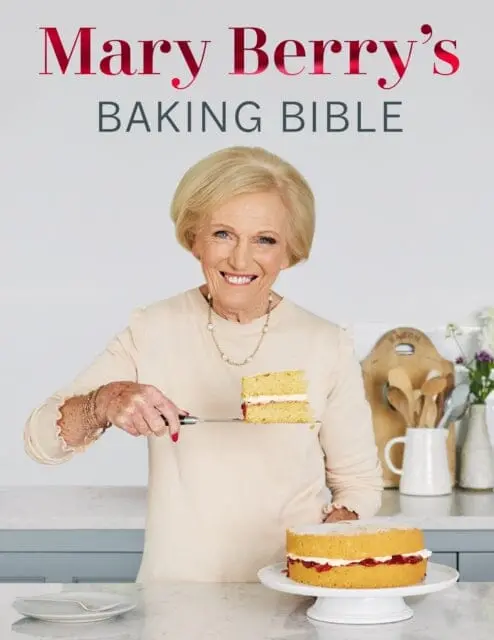 Mary Berry's Baking Bible : Revised And Updated: Over 250 New And Classic Recipes By Mary Berry 1