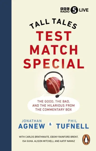 Test Match Special : Tall Tales -  The Good The Bad And The Hilarious From The Commentary Box By Jonathan Agnew 1