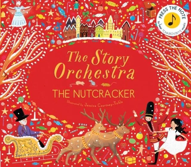 The Story Orchestra: The Nutcracker : Press The Note To Hear Tchaikovsky's Music 1
