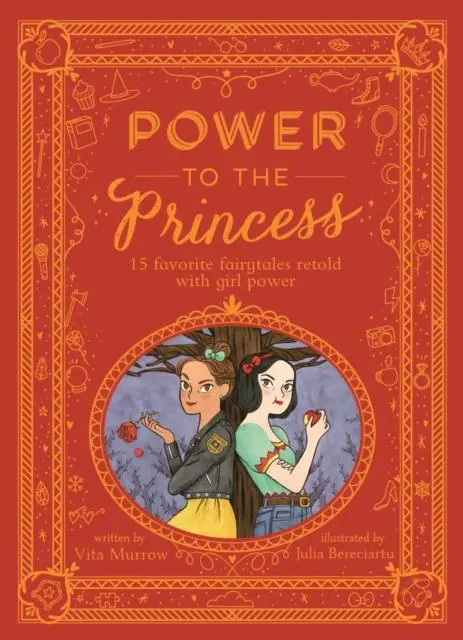 Power To The Princess : 15 Favourite Fairytales Retold With Girl Power 1