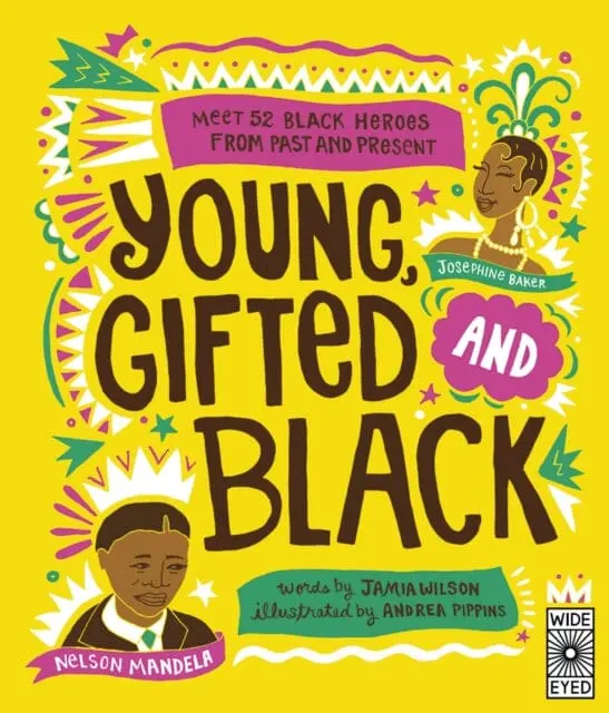 Young, Gifted And Black: Meet 52 Black Heroes From Past And Present By Jamia Wilson 1
