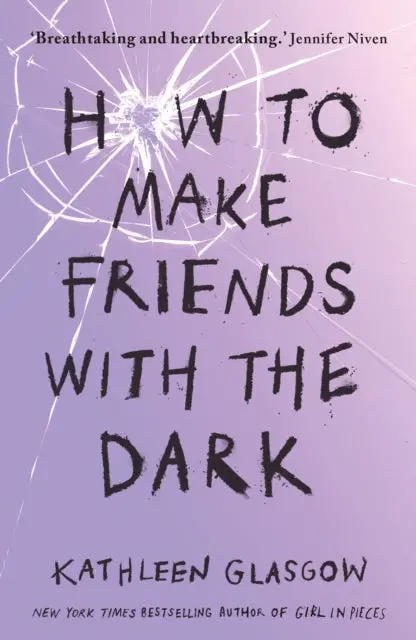 How To Make Friends With The Dark By Kathleen Glasgow 1