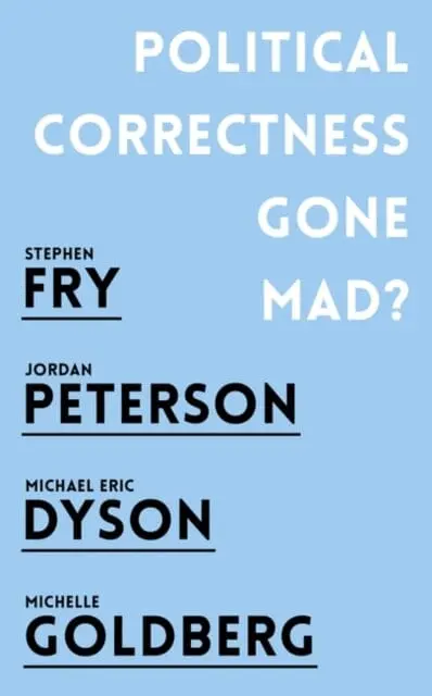 Political Correctness Gone Mad? By Jordan B. Peterson 1