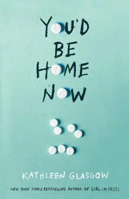 You'd Be Home Now By Kathleen Glasgow 1