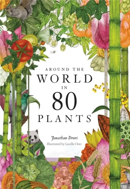 Around The World In 80 Plants By Jonathan Drori 1