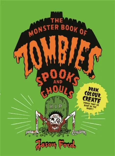 The Monster Book Of Zombies, Spooks And Ghouls By Jason Ford 1