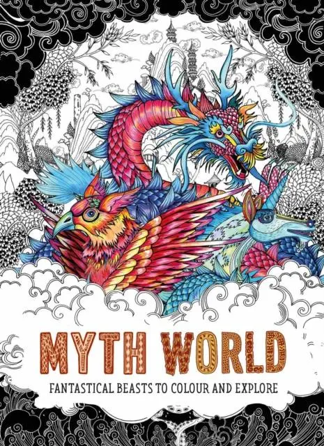 Myth World : Fantastical Beasts To Colour And Explore 1