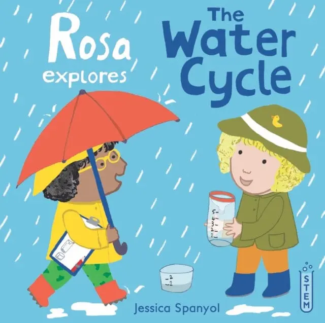 Rosa Explores The Water Cycle By Jessica Spanyol 1