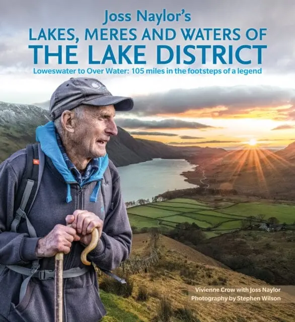 Joss Naylor's Lakes, Meres And Waters Of The Lake District: Loweswater To Over Water 105 Miles In The Footsteps Of A Legend By Vivienne Crow 1