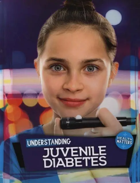 Understanding Juvenile Diabetes 1