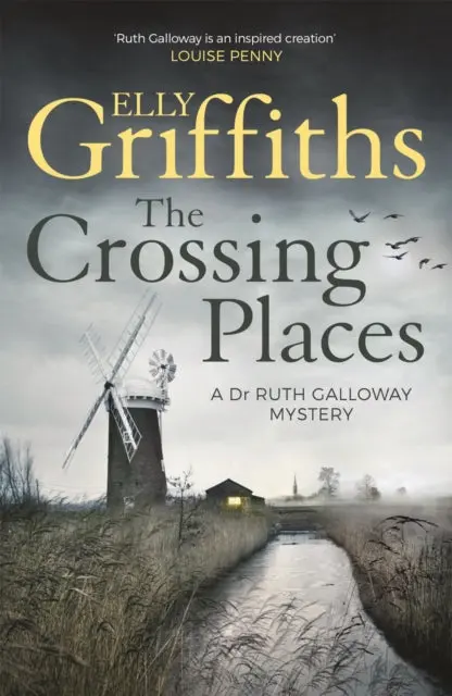 The Crossing Places: (The Dr Ruth Galloway Mysteries 1) By Elly Griffiths 1