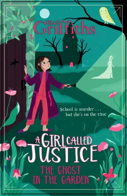 A Girl Called Justice: The Ghost In The Garden  Book 3 By Elly Griffiths 1
