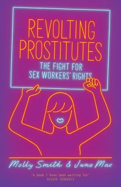 Revolting Prostitutes: The Fight For Sex Workers' Rights By Molly Smith 1