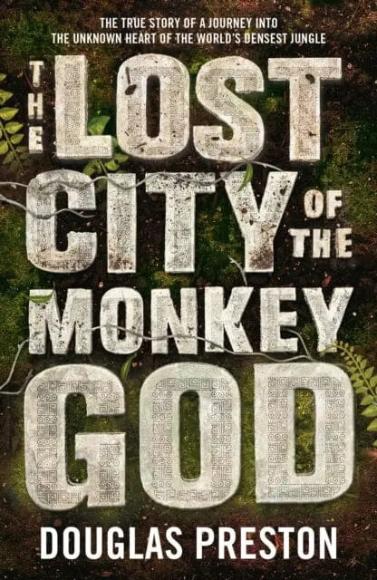 The Lost City Of The Monkey God By Douglas Preston 1
