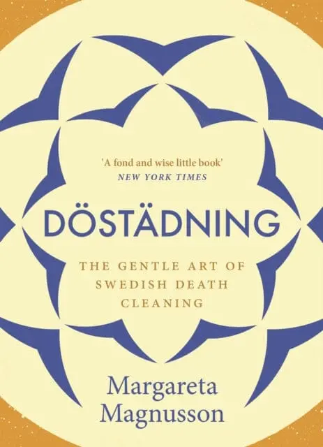 Dostadning: The Gentle Art Of Swedish Death Cleaning By Margareta Magnusson 1