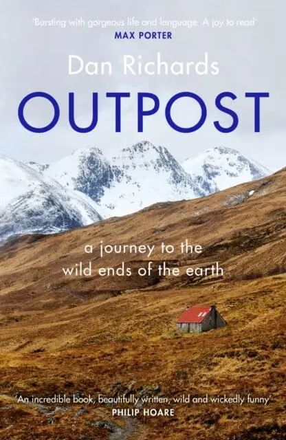 Outpost: A Journey To The Wild Ends Of The Earth By Dan Richards 1