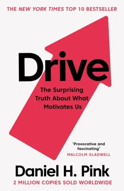 Drive: The Surprising Truth About What Motivates Us By Daniel H. Pink 1
