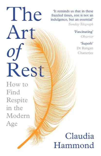 The Art Of Rest: How To Find Respite In The Modern Age By Claudia Hammond 1