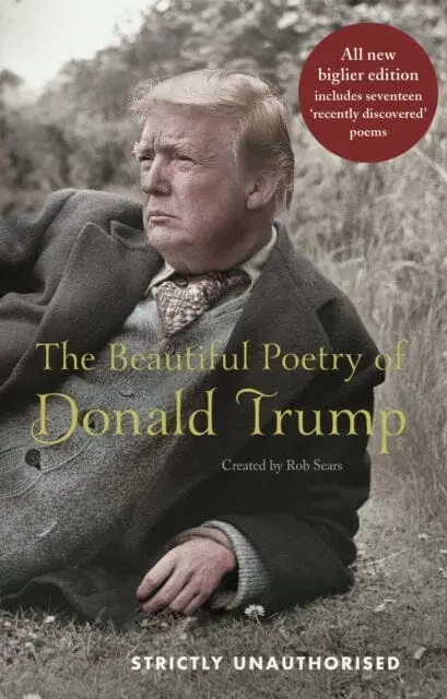The Beautiful Poetry Of Donald Trump By Rob Sears 1