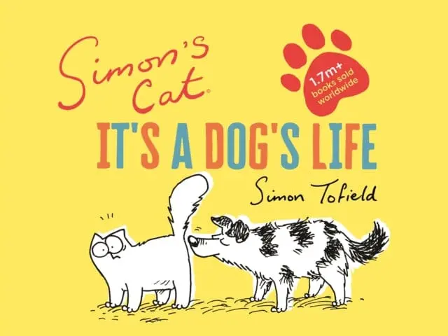 Simon's Cat: It's A Dog's Life By Simon Tofield 1
