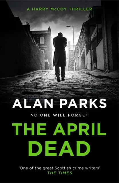 The April Dead By Alan Parks 1
