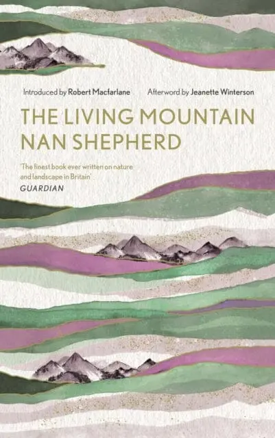 The Living Mountain: A Celebration Of The Cairngorm Mountains Of Scotland By Nan Shepherd 1