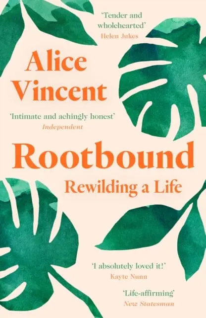 Rootbound: Rewilding A Life By Alice Vincent 1
