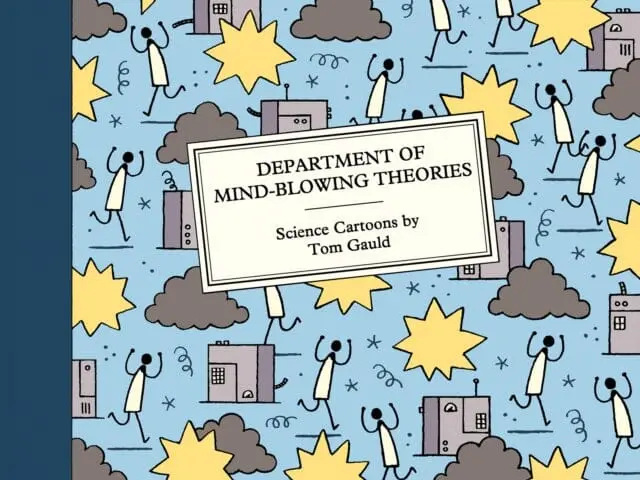 Department Of Mind-Blowing Theories : Science Cartoons By Tom Gauld 1