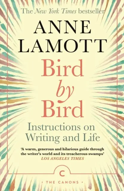 Bird By Bird: Instructions On Writing And Life By Anne Lamott 1