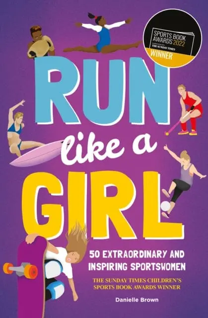 Run Like A Girl : 50 Extraordinary And Inspiring Sportswomen 1