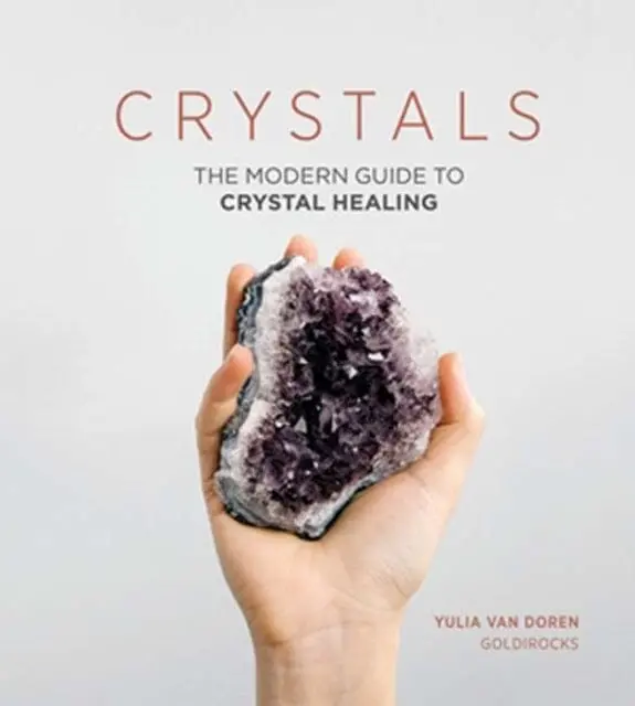 Crystals: The Modern Guide To Crystal Healing By Yulia Van Doren 1