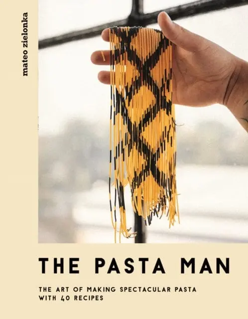 The Pasta Man: The Art Of Making Spectacular Pasta - With 40 Recipes By Mateo Zielonka 1