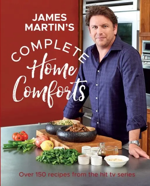 Complete Home Comforts: Over 150 Delicious Comfort-Food Classics By James Martin 1
