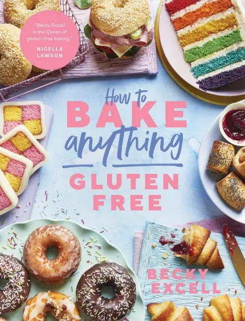 How To Bake Anything Gluten Free By Becky Excell 1