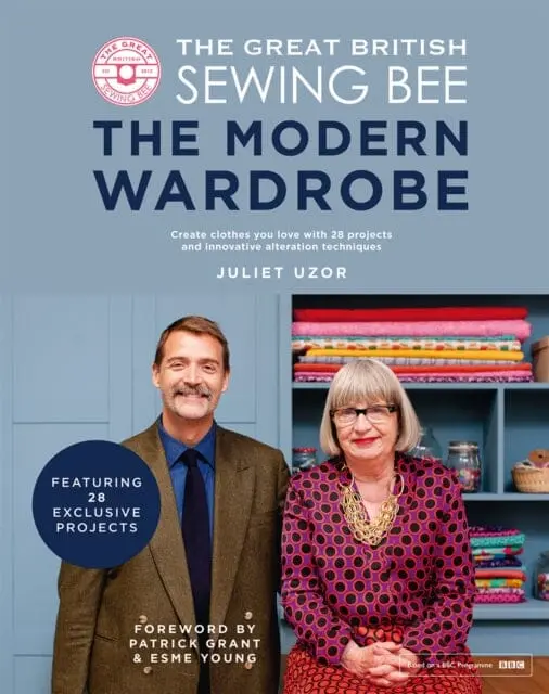 The Great British Sewing Bee: The Modern Wardrobe  By Juliet Uzor 1