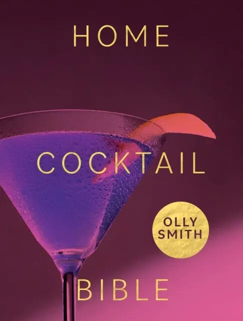 Home Cocktail Bible  By Olly Smith 1