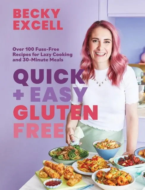 Quick And Easy Gluten Free (The Sunday Times Bestseller): Over 100 Fuss-Free Recipes For Lazy Cooking And 30-Minute Meals By Becky Excell 1