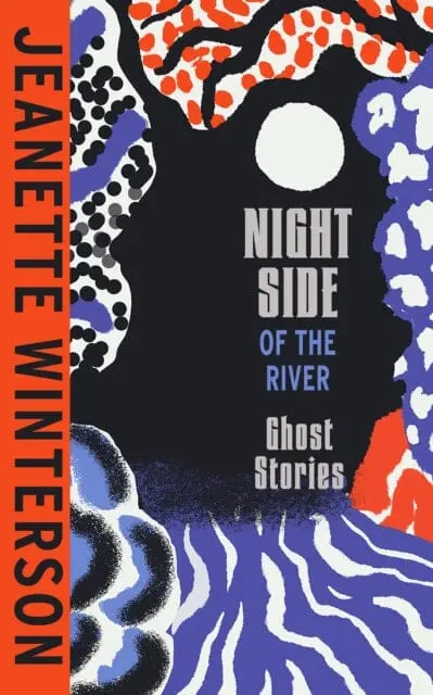 Night Side Of The River : Dazzling New Ghost Stories From The Sunday Times Bestseller By Jeanette Winterson 1