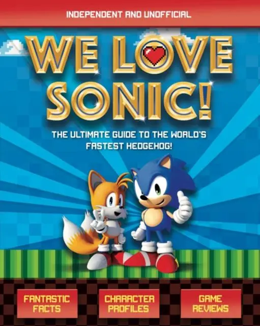 We Love Sonic! : The Ultimate Guide To The World's Fastest Hedgehog 1