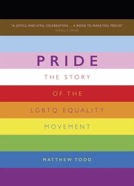 Pride: The Story Of The Lgbtq Equality Movement By Matthew Todd 1