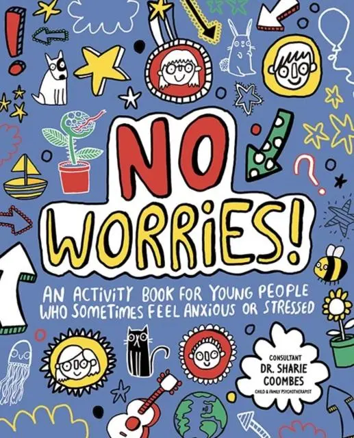No Worries! Mindful Kids : An Activity Book For Children Who Sometimes Feel Anxious Or Stressed 1