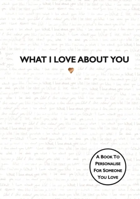 What I Love About You! The Perfect Gift For Your Loved Ones By Studio Press 1