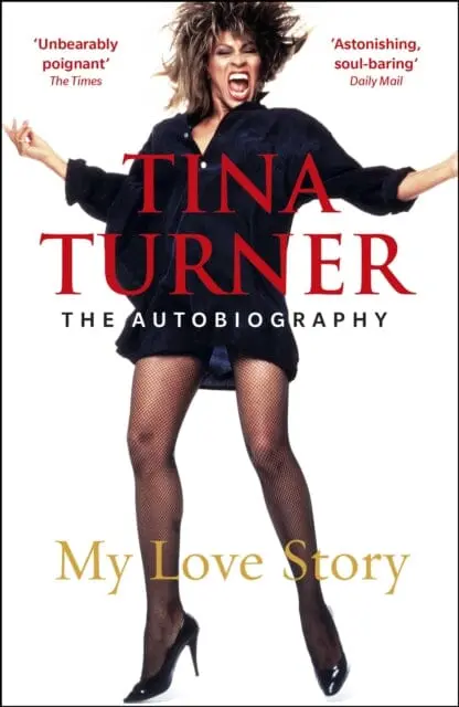 Tina Turner: My Love Story (Official Autobiography) By Tina Turner 1