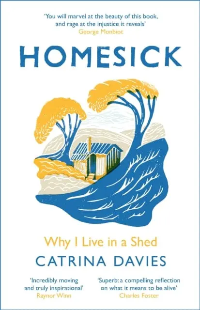 Homesick: Why I Live In A Shed By Catrina Davies 1