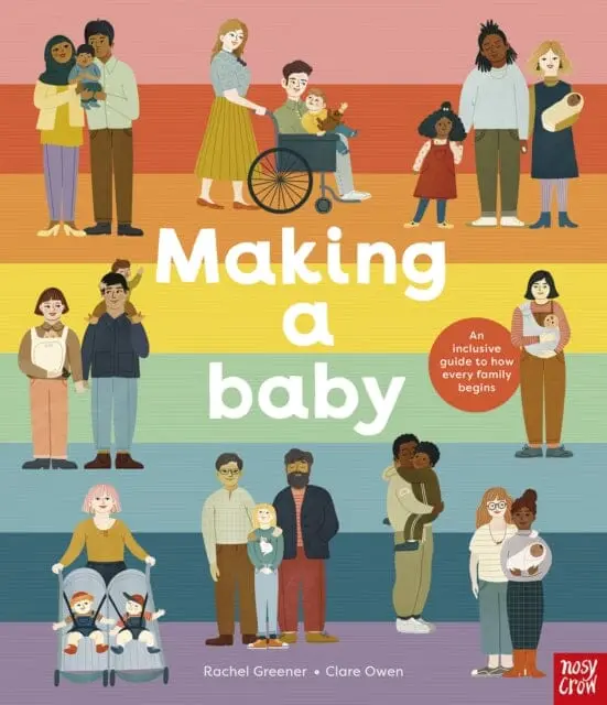 Making A Baby: An Inclusive Guide To How Every Family Begins By Rachel Greener 1