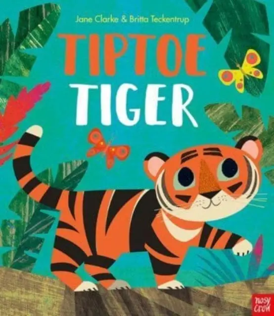 Tiptoe Tiger By Jane Clarke 1