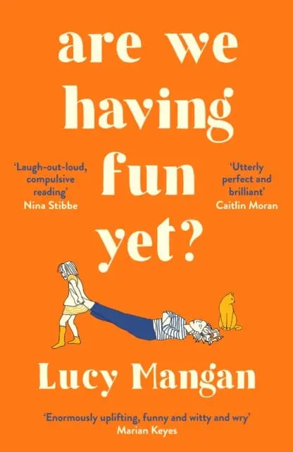 Are We Having Fun Yet? By Lucy Mangan 1