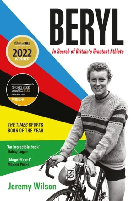 Beryl - Winner Of The Sunday Times Sports Book Of The Year 2023 : In Search Of Britain's Greatest Athlete, Beryl Burton By Jeremy Wilson 1