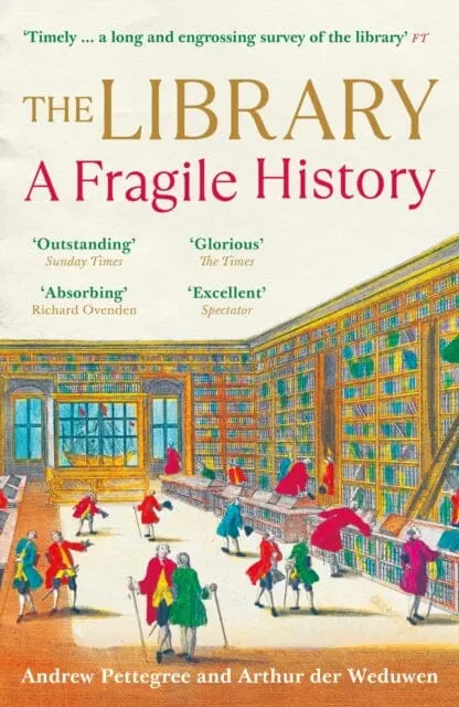 The Library: A Fragile History By Arthur Der Weduwen 1